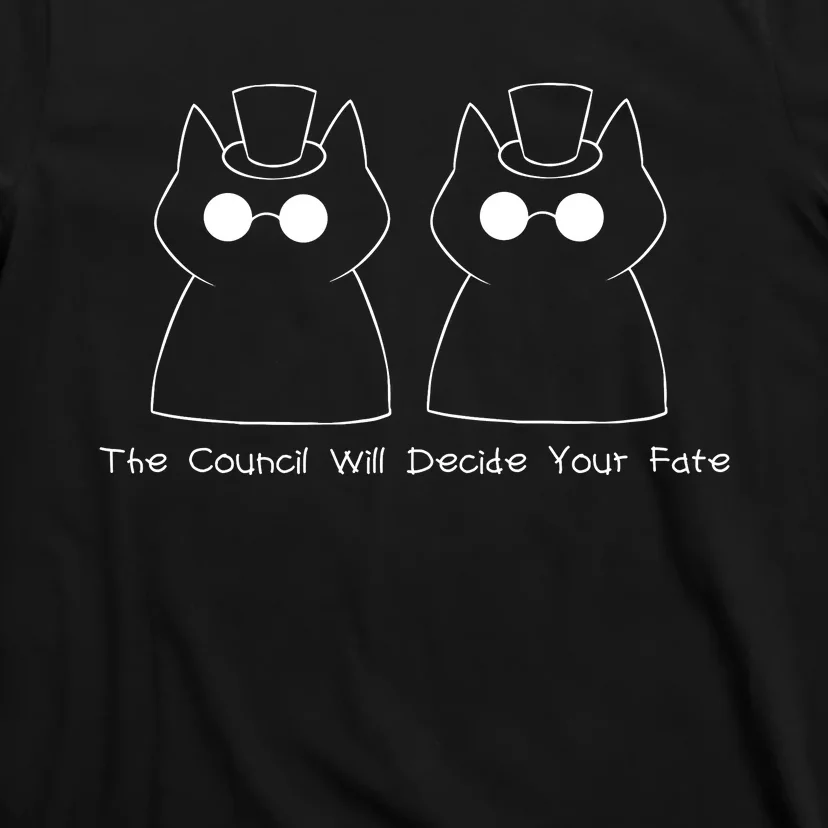 The Council Will Decide Your Fate T-Shirt