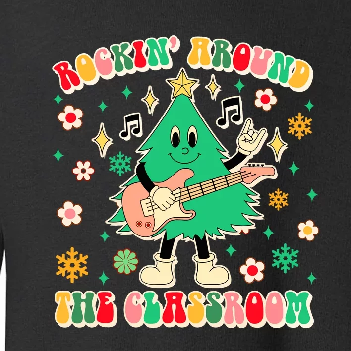 Teacher Christmas Xmas Vibes Rockin Around The Classroom Toddler Sweatshirt