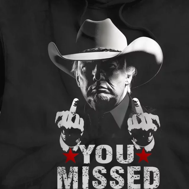 Trump Cowboy You Missed Tie Dye Hoodie