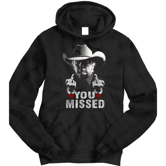 Trump Cowboy You Missed Tie Dye Hoodie