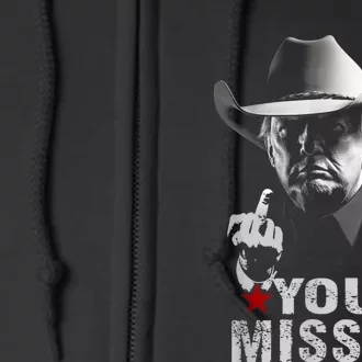 Trump Cowboy You Missed Full Zip Hoodie