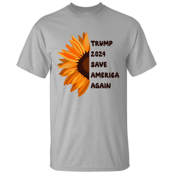 Trump Donald 2024 Save America Again Sunflower Gift Tall T-Shirt