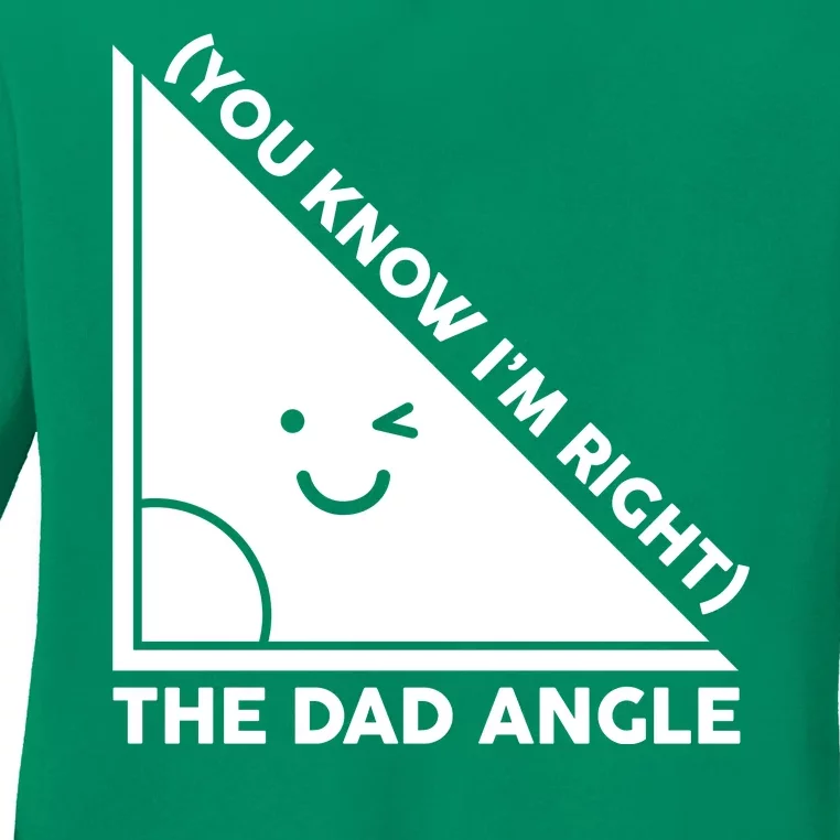 The Dad Angle You Know I'm Right Matching Family Shirts Ladies Long Sleeve Shirt