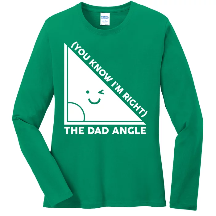 The Dad Angle You Know I'm Right Matching Family Shirts Ladies Long Sleeve Shirt