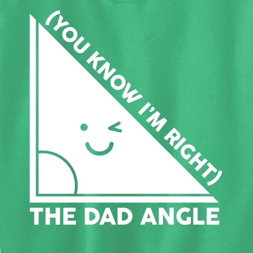 The Dad Angle You Know I'm Right Matching Family Shirts Kids Sweatshirt