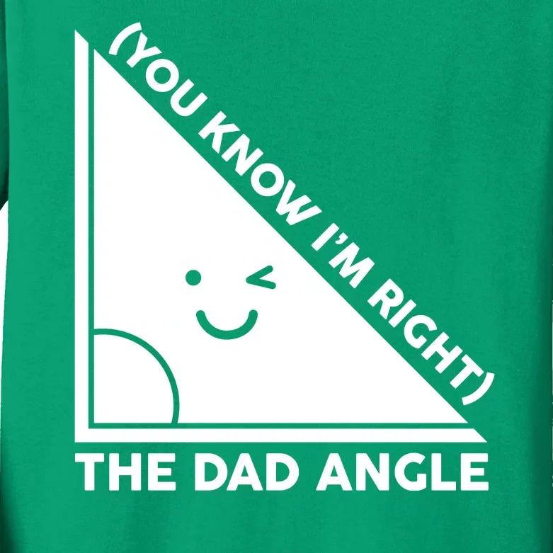 The Dad Angle You Know I'm Right Matching Family Shirts Kids Long Sleeve Shirt