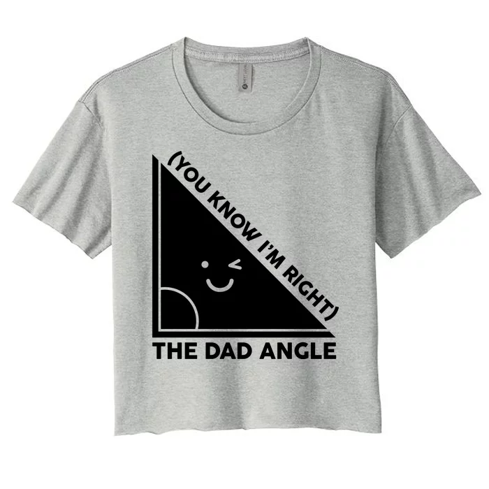 The Dad Angle You Know I'm Right Matching Family Shirts Women's Crop Top Tee