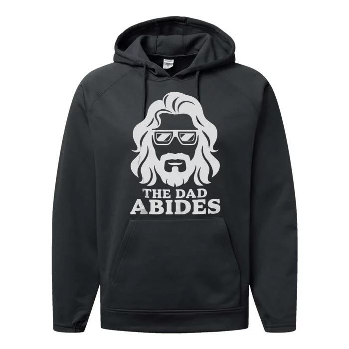 The Dad Abides Fathers Day And Daddy Birthday Performance Fleece Hoodie