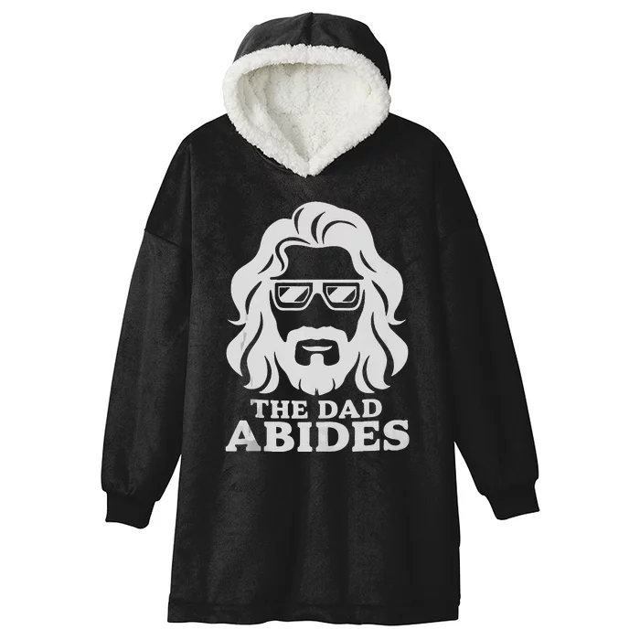 The Dad Abides Fathers Day And Daddy Birthday Hooded Wearable Blanket