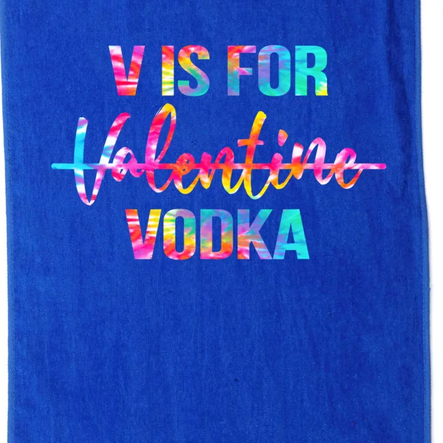 Tie Dye Anti Valentine's Day Ing Vodka V Is For Vodka Cute Gift Platinum Collection Golf Towel