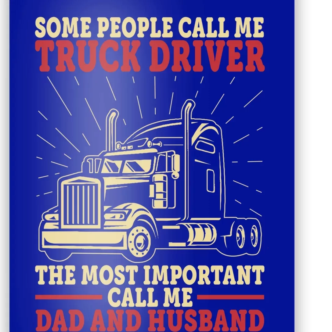 Trucker Dad And Husband People Call Me Truck Driver Big Rig Gift Poster