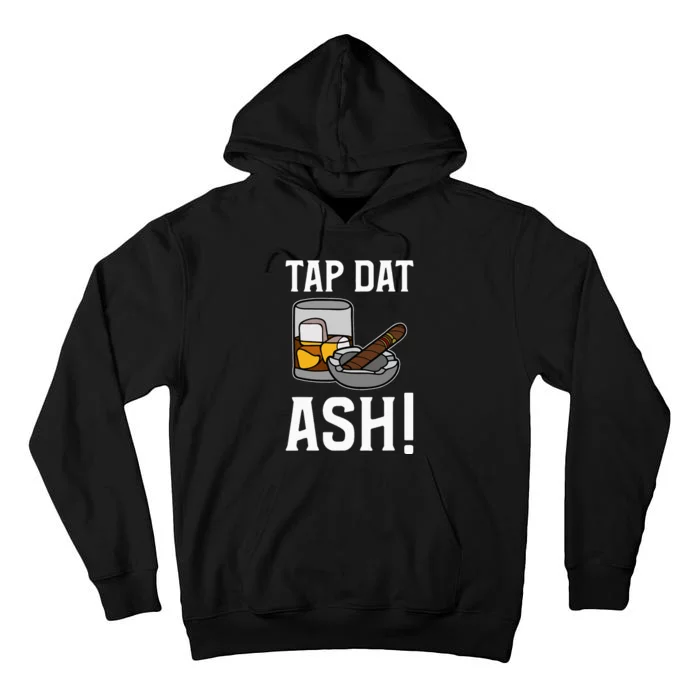 Tap Dat Ash! Cigars Tall Hoodie