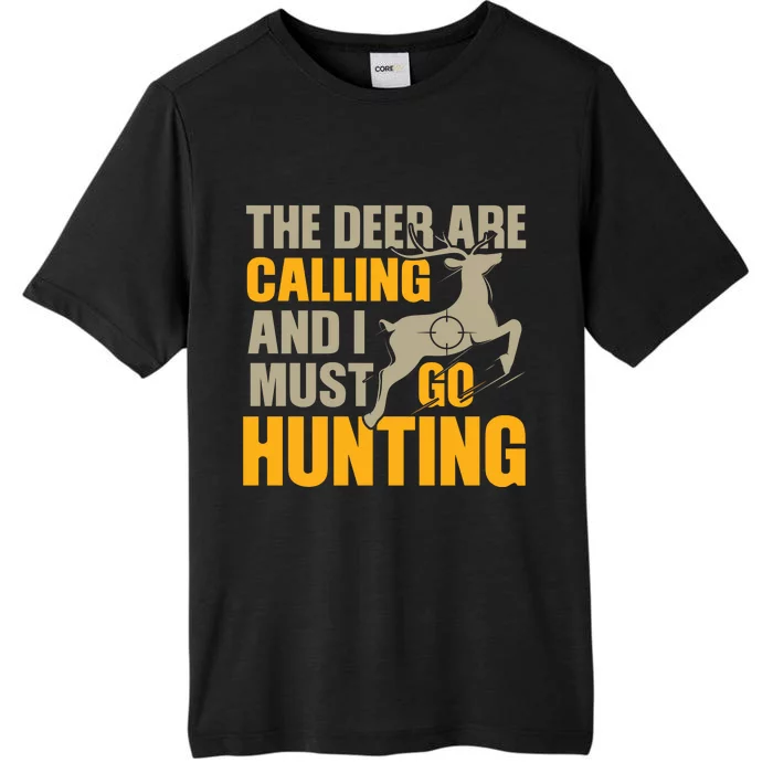 The Deer Are Calling So I Must Go Hunting ChromaSoft Performance T-Shirt