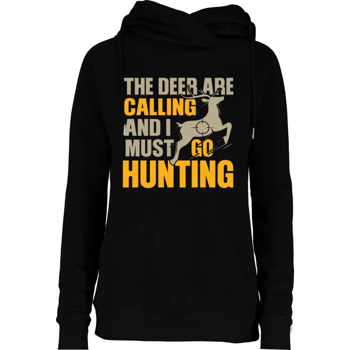 The Deer Are Calling So I Must Go Hunting Womens Funnel Neck Pullover Hood