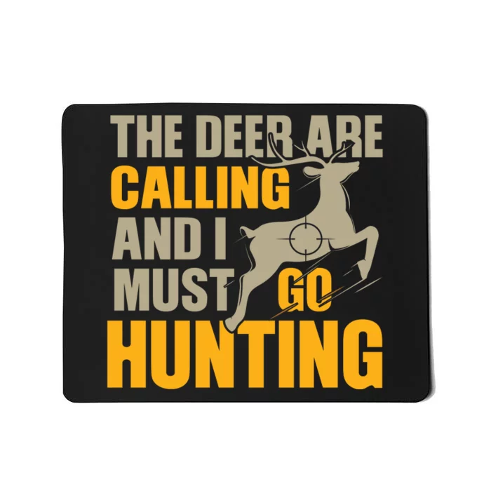 The Deer Are Calling So I Must Go Hunting Mousepad