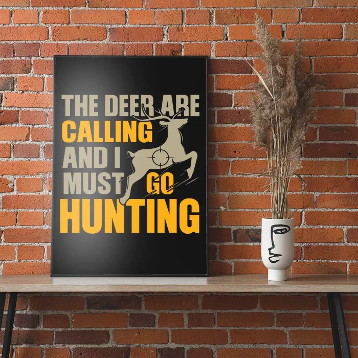 The Deer Are Calling So I Must Go Hunting Poster