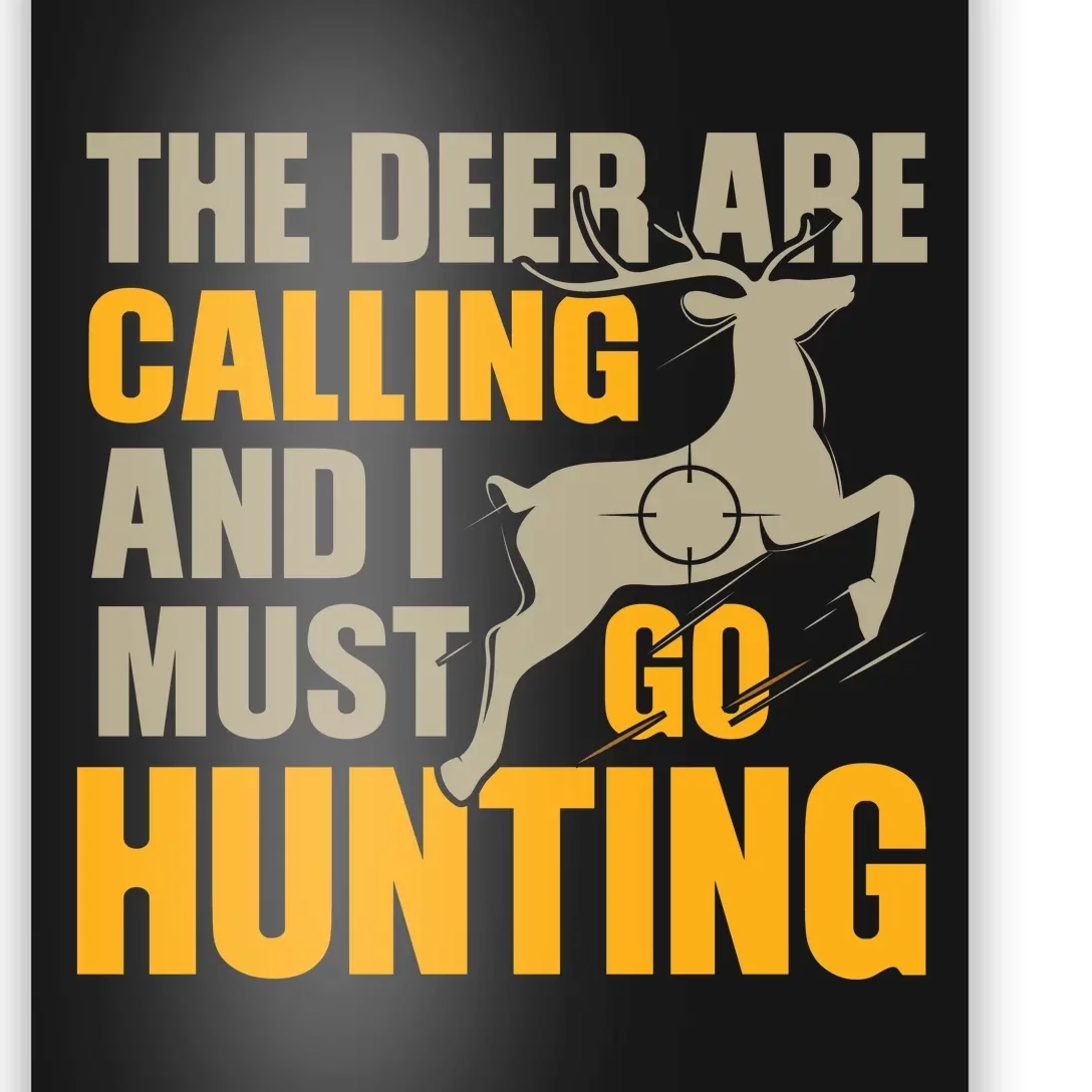 The Deer Are Calling So I Must Go Hunting Poster