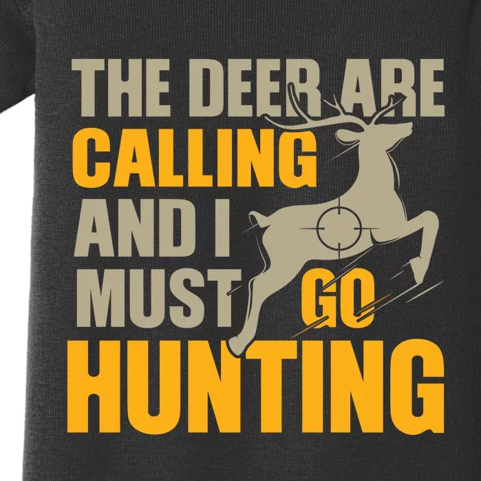 The Deer Are Calling So I Must Go Hunting Baby Bodysuit