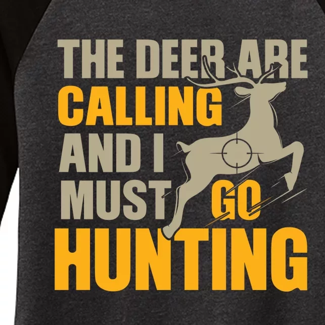 The Deer Are Calling So I Must Go Hunting Women's Tri-Blend 3/4-Sleeve Raglan Shirt