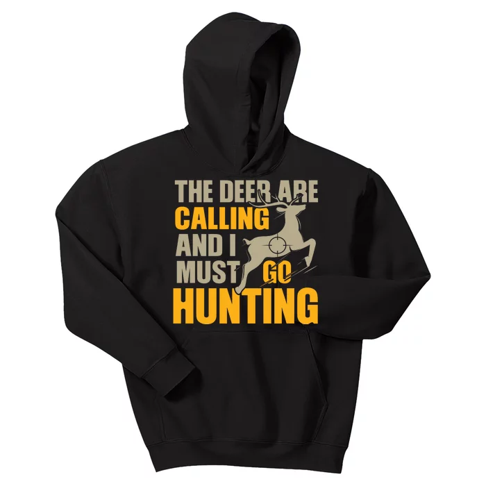 The Deer Are Calling So I Must Go Hunting Kids Hoodie