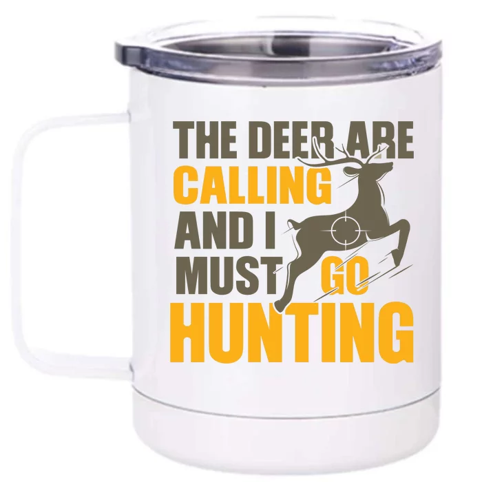 The Deer Are Calling So I Must Go Hunting Front & Back 12oz Stainless Steel Tumbler Cup