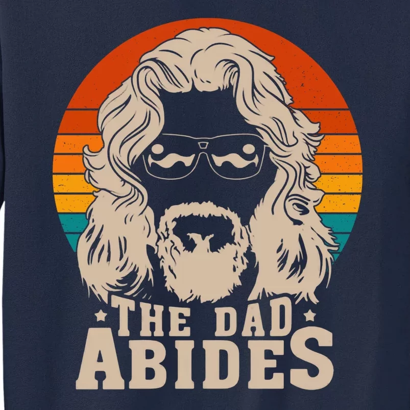 The Dad Abides Funny Fathers Day Retro Tall Sweatshirt