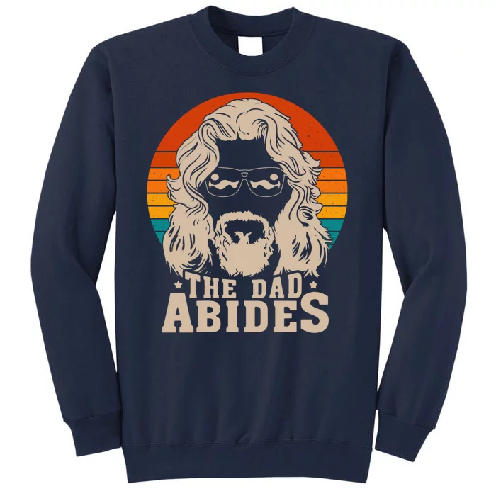 The Dad Abides Funny Fathers Day Retro Tall Sweatshirt