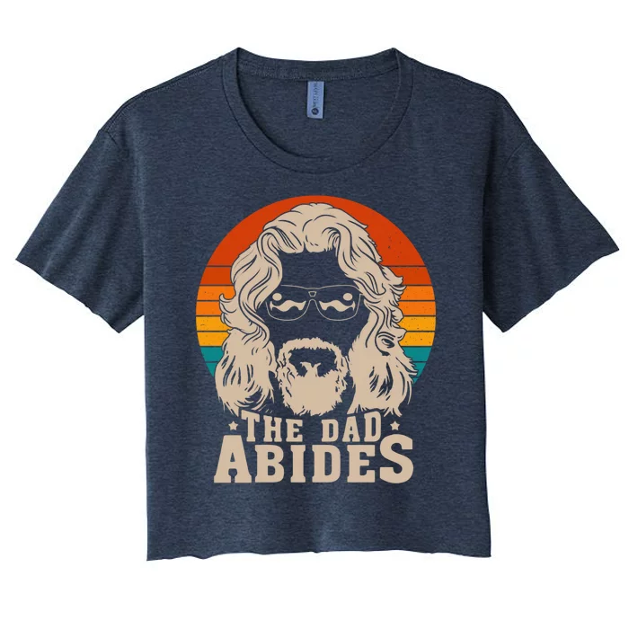 The Dad Abides Funny Fathers Day Retro Women's Crop Top Tee