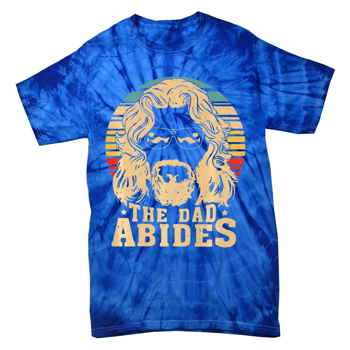 The Dad Abides Funny Dad FatherS Day Tie-Dye T-Shirt