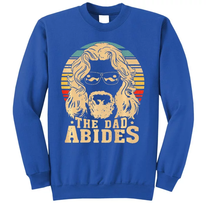 The Dad Abides Funny Dad Fathers Day Tall Sweatshirt