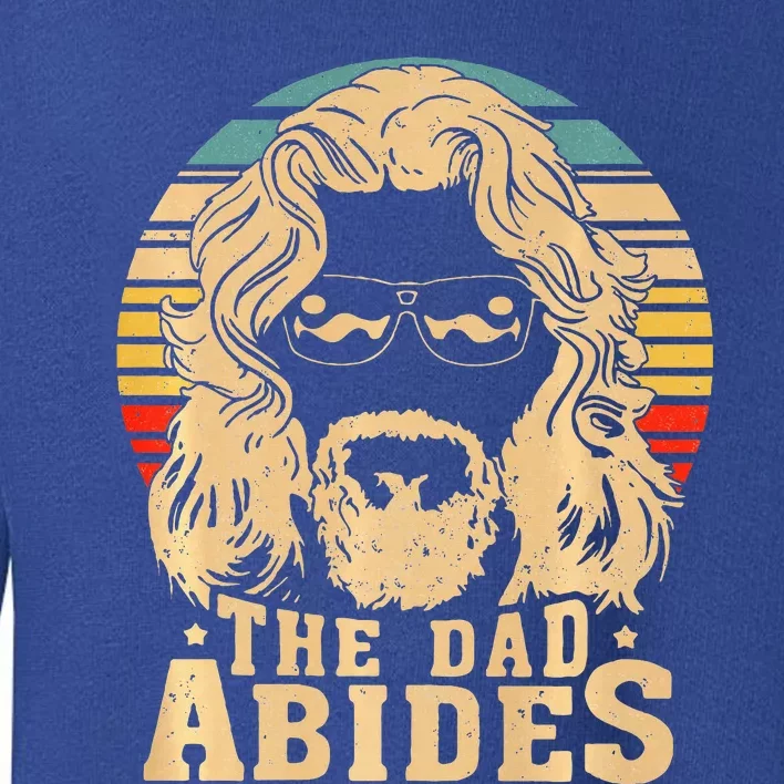 The Dad Abides Funny Dad Fathers Day Toddler Sweatshirt