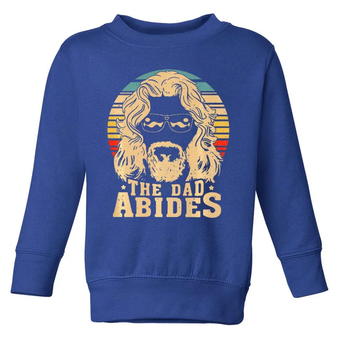 The Dad Abides Funny Dad Fathers Day Toddler Sweatshirt