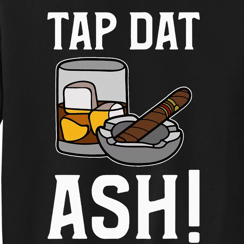 Tap Dat Ash Funny Cigar Sweatshirt