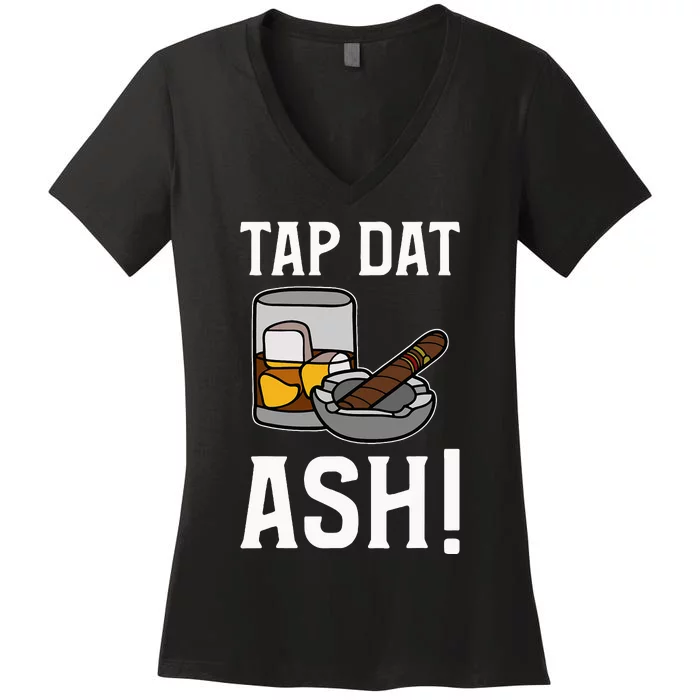 Tap Dat Ash Funny Cigar Women's V-Neck T-Shirt