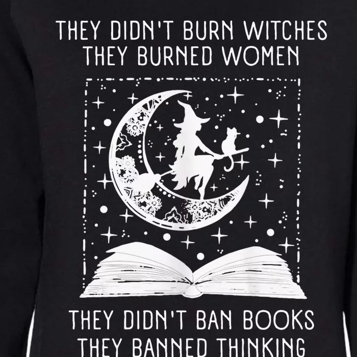 They Didn't Burn Witches They Burned Ban Book Womens California Wash Sweatshirt