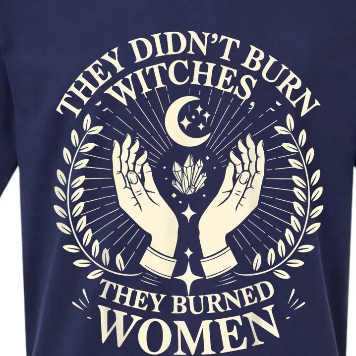 They DidnT Burn Witches They Burned Women Halloween Witch Sueded Cloud Jersey T-Shirt