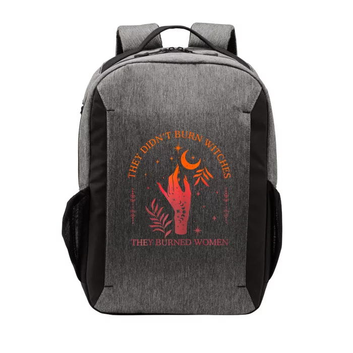 They DidnT Burn Witches They Burned Witchy Feminist Vector Backpack