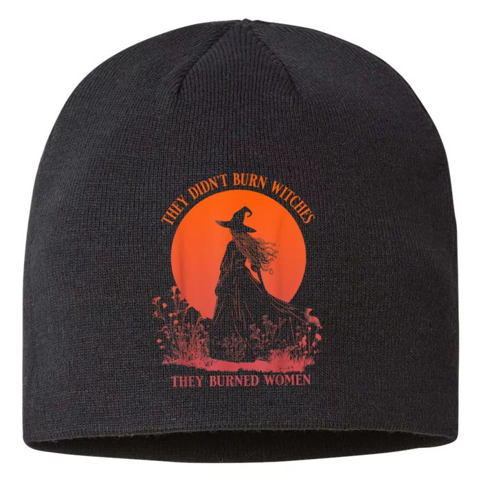 They DidnT Burn Witches They Burned Women Witchy Feminist 8 1/2in Sustainable Knit Beanie