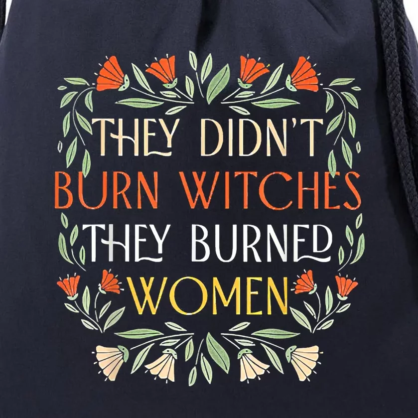 They Didnt Burn Witches They Burned Women Feminist Witch Drawstring Bag