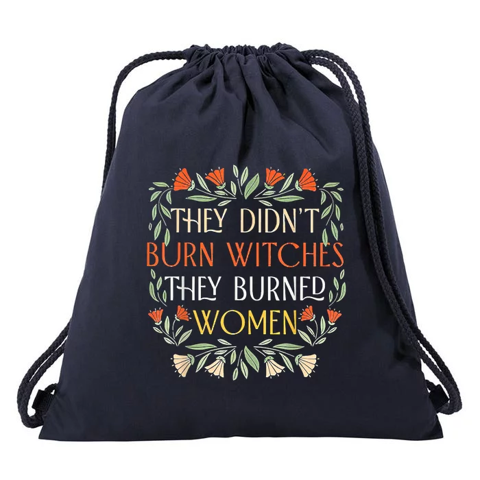 They Didnt Burn Witches They Burned Women Feminist Witch Drawstring Bag