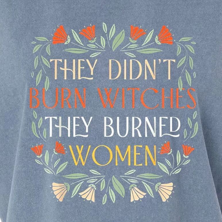 They Didn't Burn Witches They Burned Wo - Feminist Witch Garment-Dyed Women's Muscle Tee