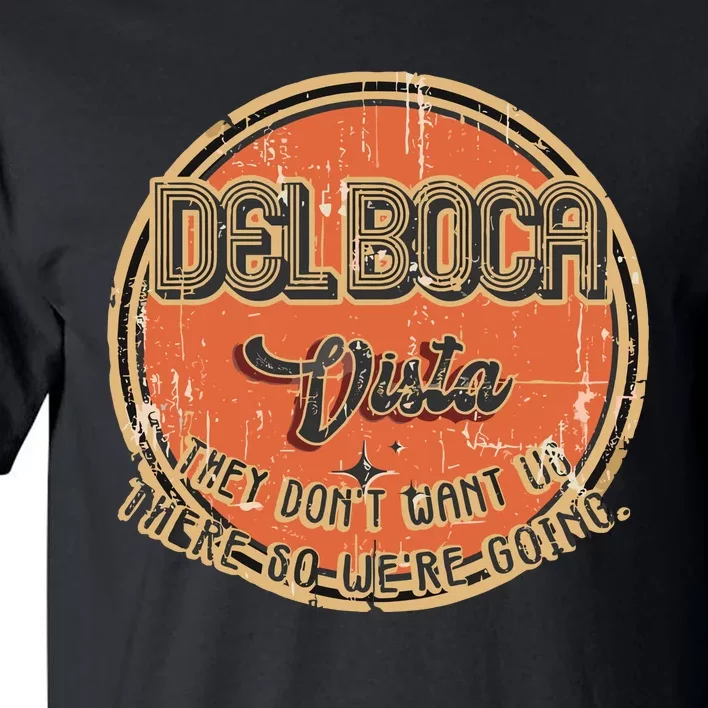 The Del Boca Vista They DonT #233 Tall T-Shirt