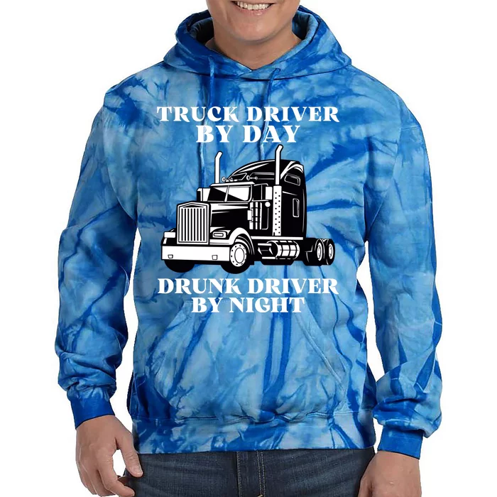 Truck Driver By Day Drunk Driver By Night Tie Dye Hoodie