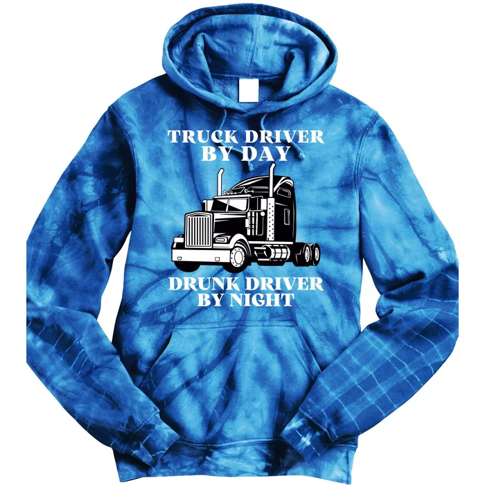 Truck Driver By Day Drunk Driver By Night Tie Dye Hoodie