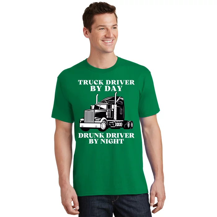 Truck Driver By Day Drunk Driver By Night T-Shirt