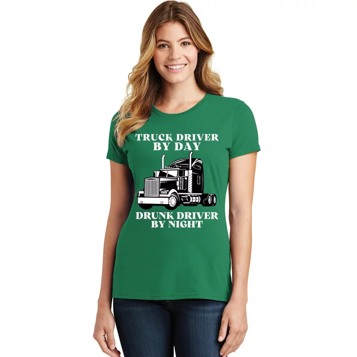 Truck Driver By Day Drunk Driver By Night Women's T-Shirt