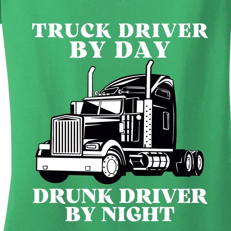 Truck Driver By Day Drunk Driver By Night Women's V-Neck T-Shirt