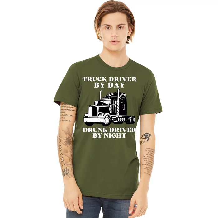 Truck Driver By Day Drunk Driver By Night Premium T-Shirt