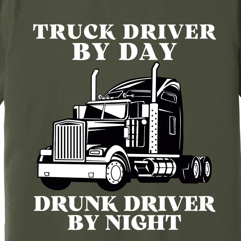 Truck Driver By Day Drunk Driver By Night Premium T-Shirt