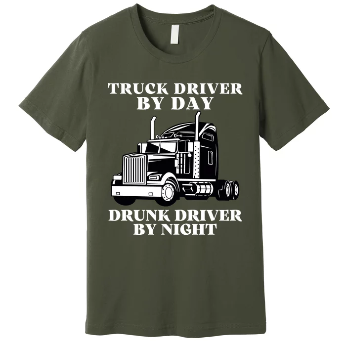 Truck Driver By Day Drunk Driver By Night Premium T-Shirt